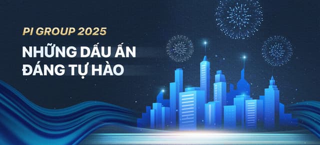 PI GROUP 2025: NHỮNG DẤU ẤN ĐÁNG TỰ HÀO